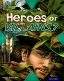 Project X Origins: Brown Book Band, Oxford Level 11: Heroes and Villains: Heroes or Villains?-9780198302780