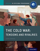 Oxford IB Diploma Programme: The Cold War: Superpower Tensions and Rivalries Course Companion-9780198310211