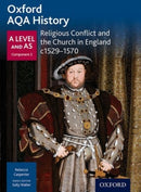 Oxford AQA History for A Level: Religious Conflict and the Church in England c1529-c1570-9780198354710