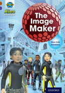 Project X Alien Adventures: Brown Book Band, Oxford Level 11: The Image Maker-9780198391265