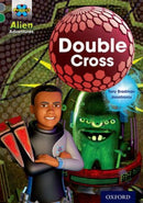 Project X Alien Adventures: Grey Book Band, Oxford Level 12: Double Cross-9780198391333