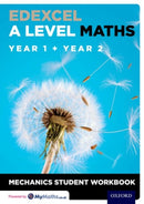 Edexcel A Level Maths: Year 1 + Year 2 Mechanics Student Workbook-9780198413264