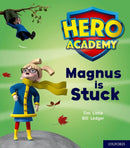 Hero Academy: Oxford Level 1+, Pink Book Band: Magnus is Stuck-9780198415923