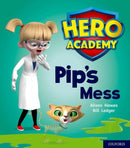 Hero Academy: Oxford Level 2, Red Book Band: Pip''s Mess