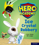 Hero Academy: Oxford Level 6, Orange Book Band: Ice Crystal Robbery-9780198416319