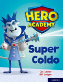 Hero Academy: Oxford Level 7, Turquoise Book Band: Super Coldo-9780198416401
