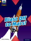 Project X Origins: Gold Book Band, Oxford Level 9: Blast Off to Mars!-9780198419198