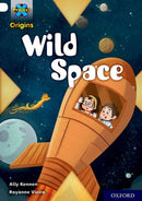 Project X Origins: Gold Book Band, Oxford Level 9: Wild Space-9780198419204