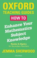 How To Enhance Your Mathematics Subject Knowledge : Number and Algebra for Secondary Teachers-9780198423263