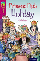Oxford Reading Tree TreeTops Fiction: Level 10: Princess Pip''s Holiday