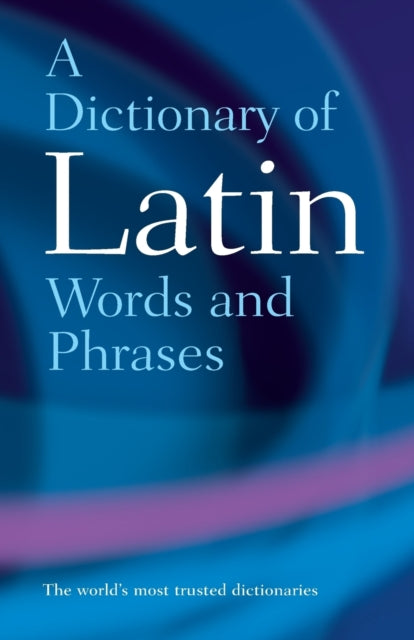 A Dictionary of Latin Words and Phrases-9780198601098