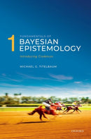 Fundamentals of Bayesian Epistemology 1 : Introducing Credences-9780198707615