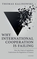 Why International Cooperation is Failing : How the Clash of Capitalisms Undermines the Regulation of Finance-9780198714729
