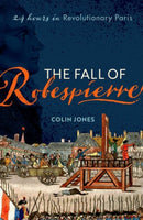 The Fall of Robespierre : 24 Hours in Revolutionary Paris-9780198715962