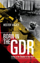 Born in the GDR : Living in the Shadow of the Wall-9780198718741