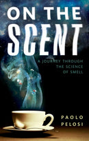 On the Scent : A journey through the science of smell-9780198719052
