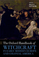 The Oxford Handbook of Witchcraft in Early Modern Europe and Colonial America-9780198723639