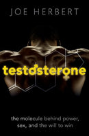 Testosterone : The molecule behind power, sex, and the will to win-9780198724988