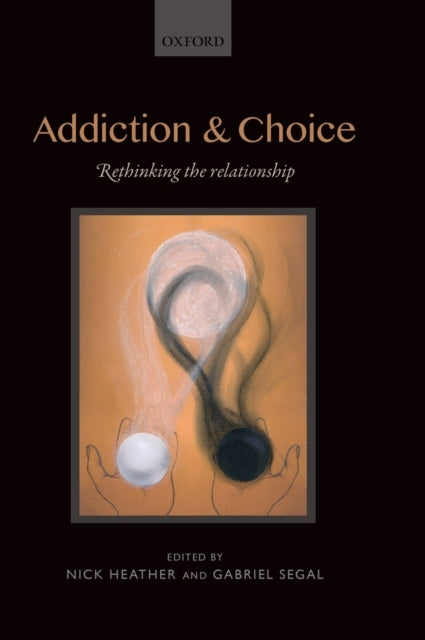 Addiction and Choice : Rethinking the relationship-9780198727224