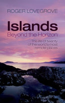 Islands Beyond the Horizon : The life of twenty of the world's most remote places-9780198727576