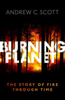 Burning Planet : The Story of Fire Through Time-9780198734840