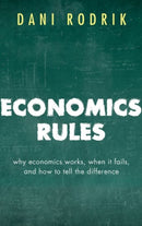 Economics Rules : Why Economics Works, When It Fails, and How To Tell The Difference-9780198736905