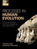 Processes in Human Evolution : The journey from early hominins to Neanderthals and modern humans-9780198739913