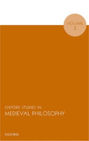 Oxford Studies in Medieval Philosophy, Volume 3-9780198743804