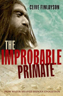 The Improbable Primate : How Water Shaped Human Evolution-9780198743897