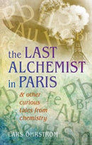 Curious Tales from Chemistry : The Last Alchemist in Paris and Other Episodes-9780198743927