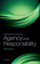 Oxford Studies in Agency and Responsibility : Volume 3-9780198744849