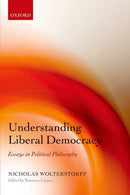 Understanding Liberal Democracy : Essays in Political Philosophy-9780198748069