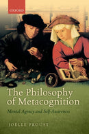 The Philosophy of Metacognition : Mental Agency and Self-Awareness-9780198748175