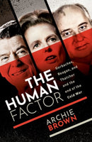The Human Factor : Gorbachev, Reagan, and Thatcher, and the End of the Cold War-9780198748700