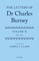 The Letters of Dr Charles Burney : Volume II: 1785-1793-9780198749486