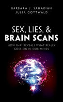 Sex, Lies, and Brain Scans : How fMRI reveals what really goes on in our minds-9780198752899