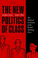 The New Politics of Class : The Political Exclusion of the British Working Class-9780198755753