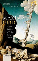 Maximal God : A New Defence of Perfect Being Theism-9780198758686