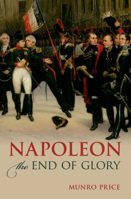 Napoleon : The End of Glory-9780198766230