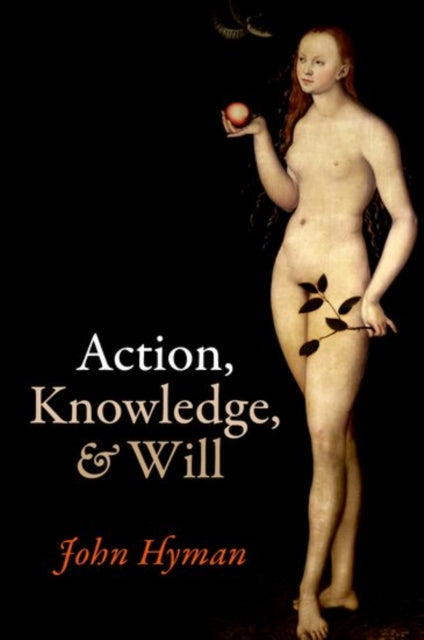 Action, Knowledge, and Will-9780198769316