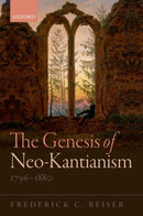 The Genesis of Neo-Kantianism, 1796-1880-9780198769989