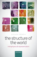 The Structure of the World : Metaphysics and Representation-9780198776666