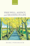 Free Will, Agency, and Meaning in Life-9780198776864