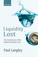 Liquidity Lost : The Governance of the Global Financial Crisis-9780198778882