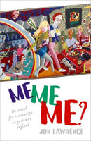 Me, Me, Me : The Search for Community in Post-war England-9780198779544