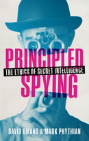 Principled Spying : The Ethics of Secret Intelligence-9780198785590