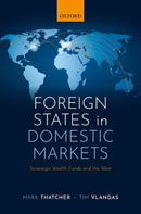 Foreign States in Domestic Markets : Sovereign Wealth Funds and the West-9780198786085