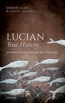 Lucian, True History : Introduction, Text, Translation, and Commentary-9780198789659