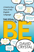 The Story of Be : A Verb's-Eye View of the English Language-9780198791096