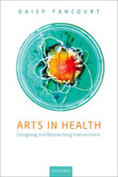 Arts in Health : Designing and researching interventions-9780198792079